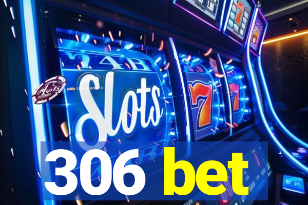 306 bet