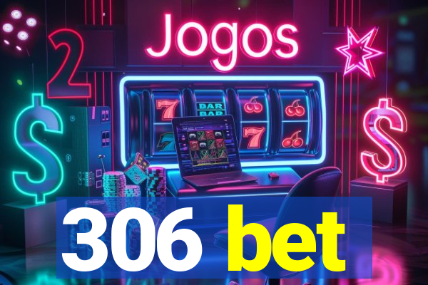 306 bet