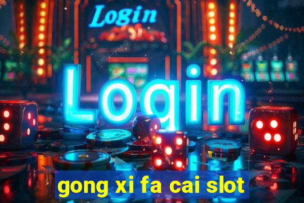 gong xi fa cai slot