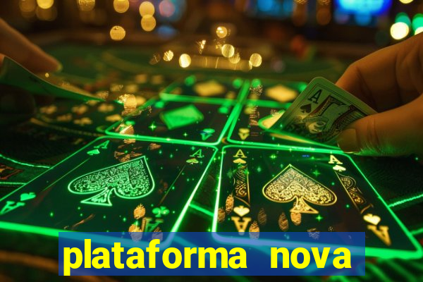 plataforma nova pagando hoje