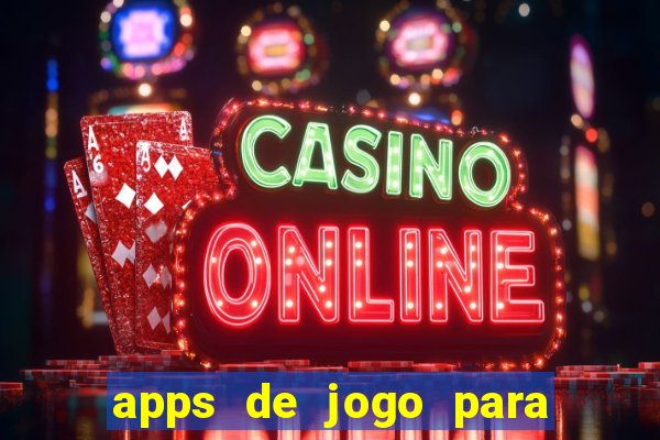 apps de jogo para ganhar dinheiro