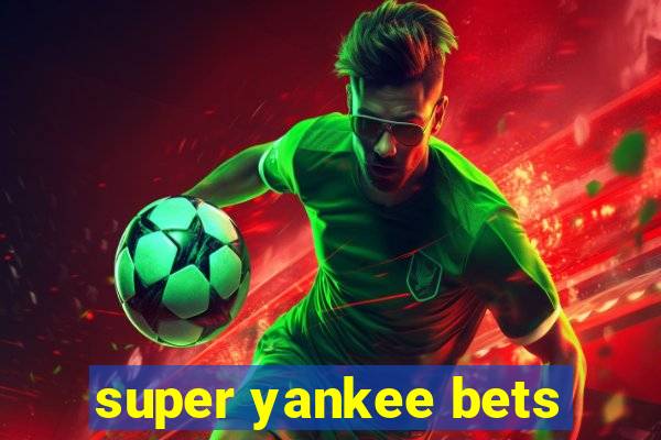 super yankee bets