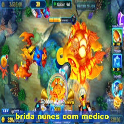 brida nunes com medico