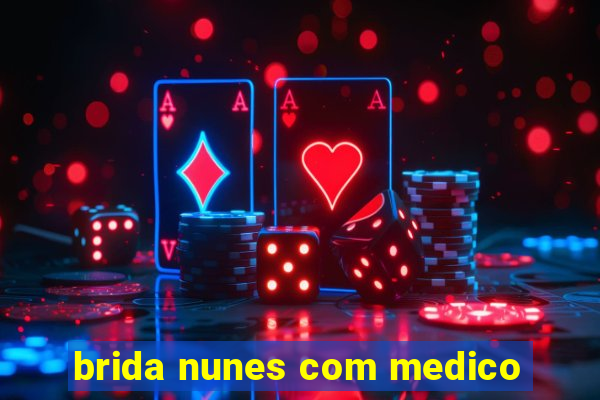 brida nunes com medico