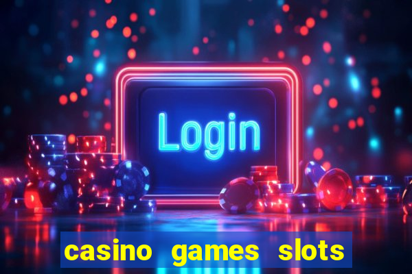 casino games slots 777 8b0n c0w9zp