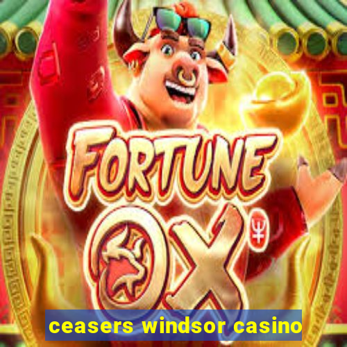 ceasers windsor casino