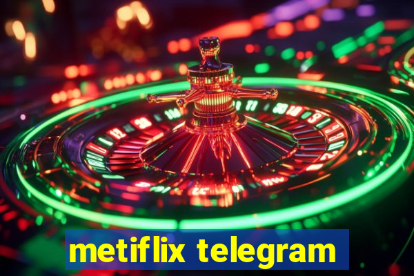 metiflix telegram