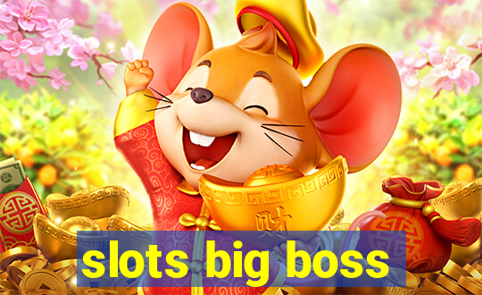 slots big boss