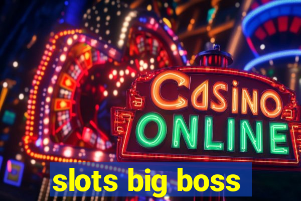 slots big boss