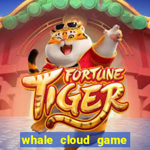 whale cloud game site oficial