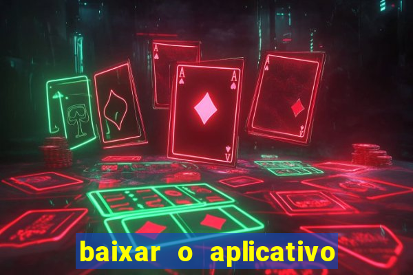 baixar o aplicativo vai de bet