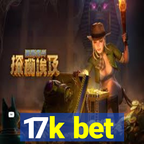 17k bet