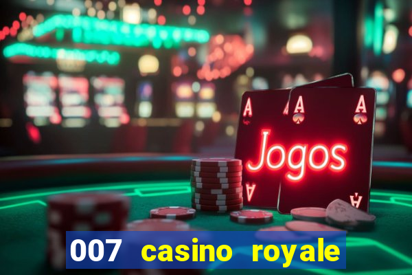 007 casino royale assistir topflix