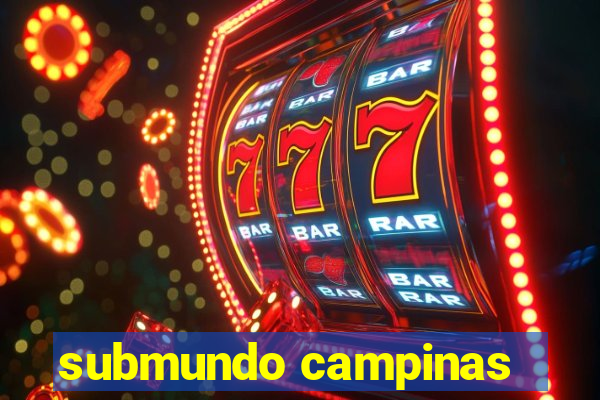 submundo campinas