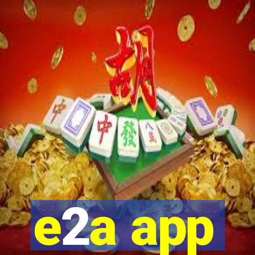 e2a app