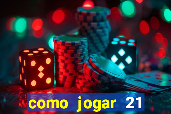 como jogar 21 contando cartas