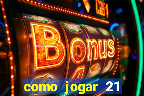 como jogar 21 contando cartas