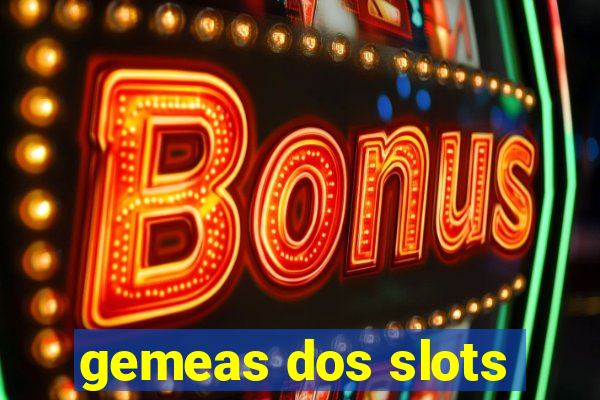 gemeas dos slots