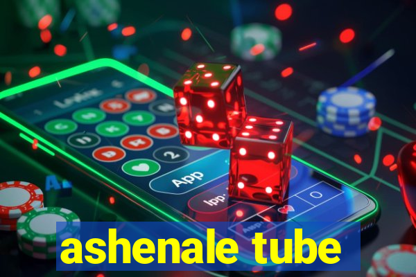 ashenale tube