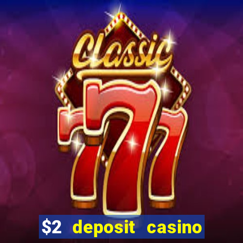 $2 deposit casino nz 2022