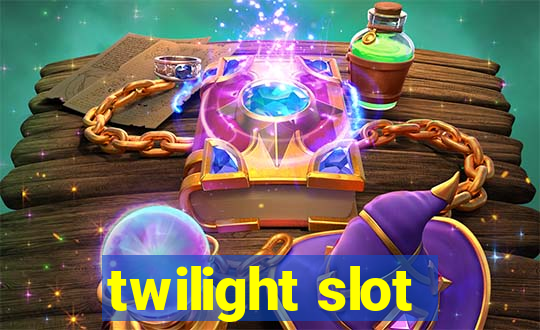 twilight slot