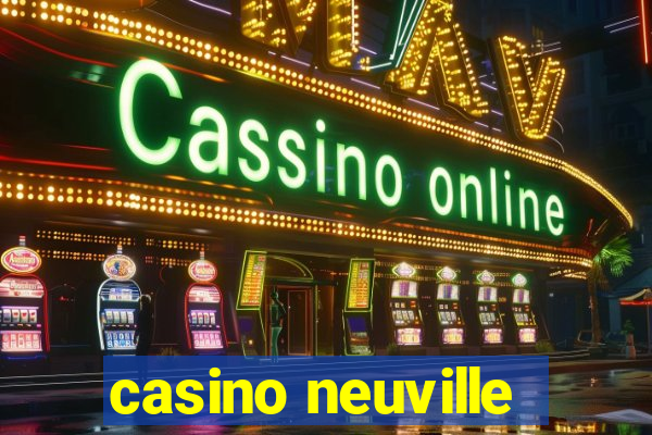 casino neuville