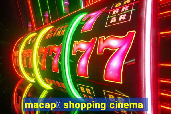 macap谩 shopping cinema