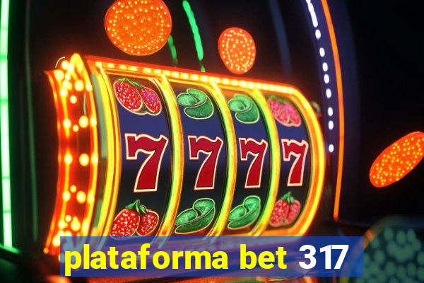 plataforma bet 317