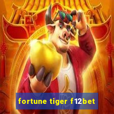 fortune tiger f12bet