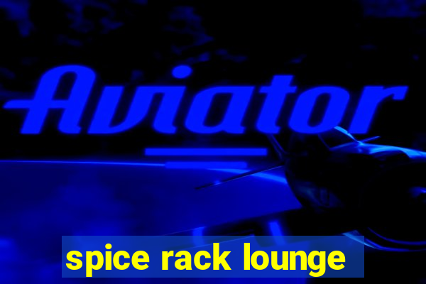 spice rack lounge