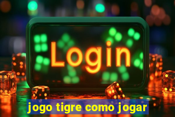 jogo tigre como jogar