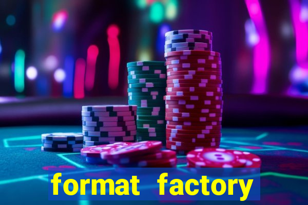 format factory windows 7