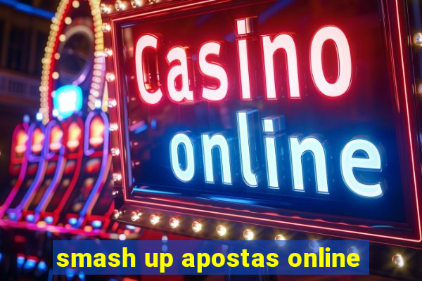 smash up apostas online