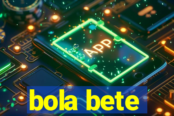 bola bete