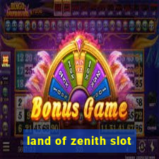 land of zenith slot