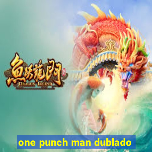 one punch man dublado