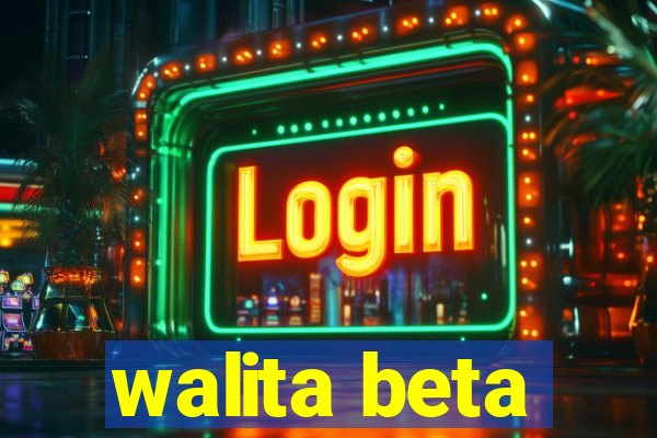 walita beta