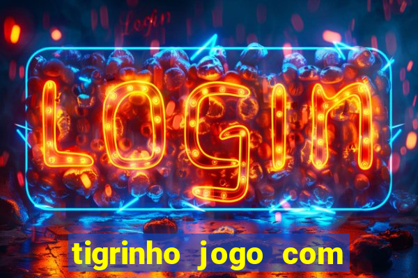 tigrinho jogo com bonus gratis