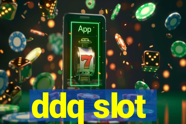 ddq slot