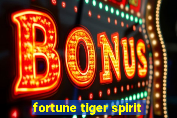 fortune tiger spirit