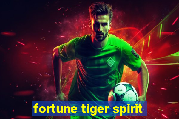 fortune tiger spirit