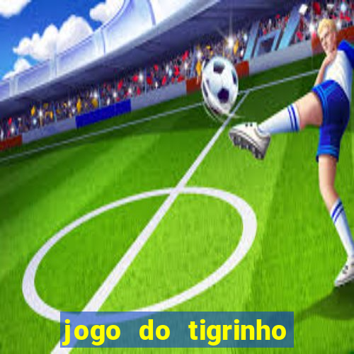 jogo do tigrinho deposito minimo 1 real