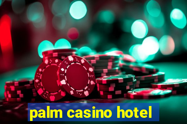 palm casino hotel