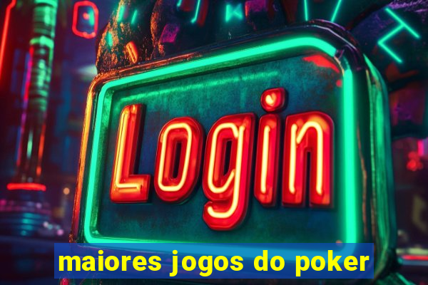 maiores jogos do poker