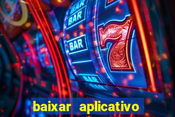 baixar aplicativo do jogo do tigrinho