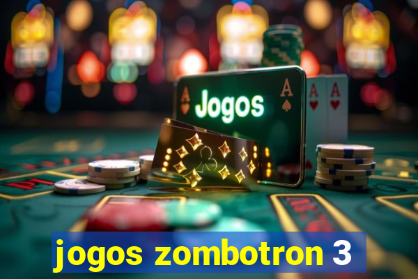 jogos zombotron 3