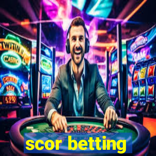 scor betting