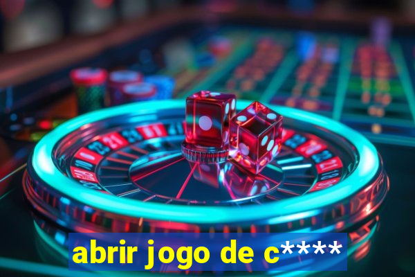 abrir jogo de c****