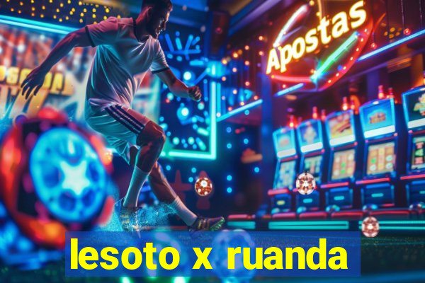 lesoto x ruanda