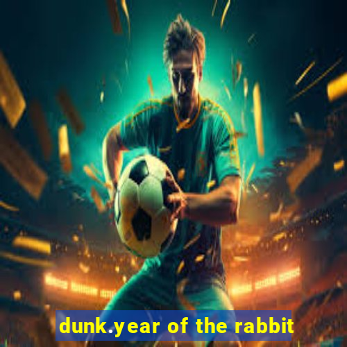 dunk.year of the rabbit